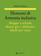 Elementi di armonia inclusiva. Mappe e schede ideate per i dislessici ideali per tutti