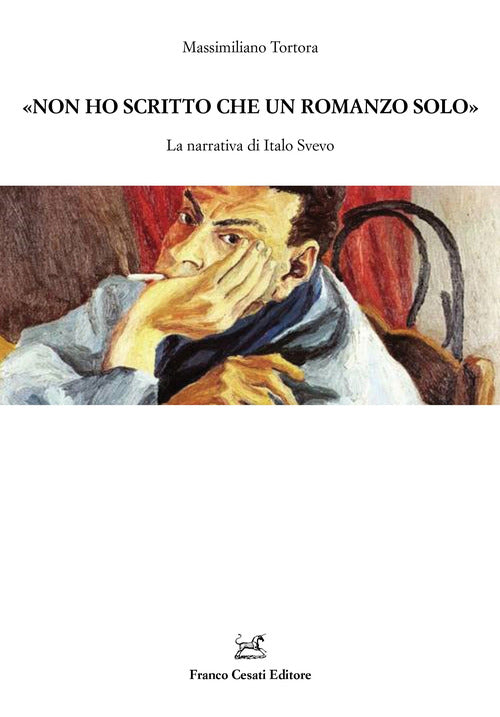 Non ho scritto che un romanzo solo. La narrativa di Italo Svevo