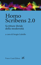 Homo scribens 2.0. Scritture ibride della modernit