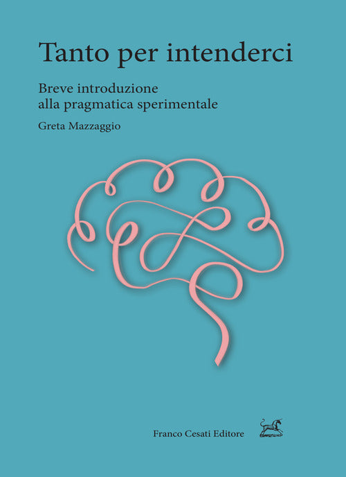 Tanto per intenderci. Breve introduzione alla pragmatica sperimentale