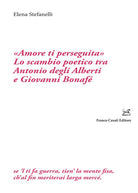 Amore ti perseguita. Lo scambio poetico tra Antonio degli Alberti e Giovanni Bonaf