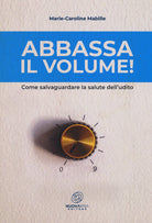 Abbassa il volume! Come salvaguardare la salute dell'udito