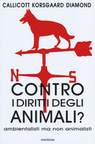 Contro i diritti degli animali? Ambientalisti ma non animalisti