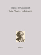 Suite Flaubert e altri scritti