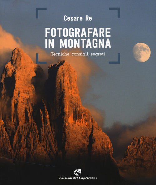Fotografare in montagna. Tecniche, consigli, segreti