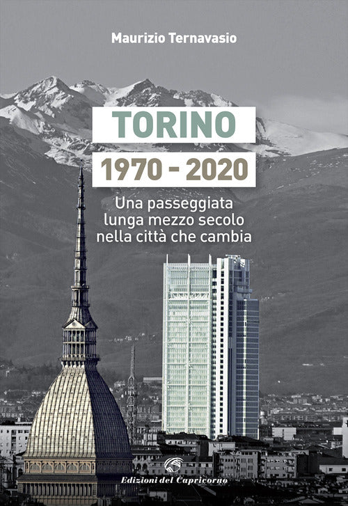 Torino 1970-2020. Una passeggiata lunga mezzo secolo nella citt che cambia