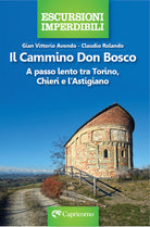 Il cammino Don Bosco. A passo lento tra Torino, Chieri e l'astigiano