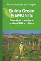 Guida green Piemonte. Escursioni tra natura, sostenibilit e cultura