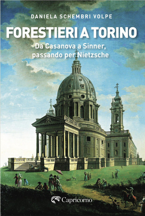 Forestieri a Torino. Da Casanova a Sinner, passando per Nietzsche