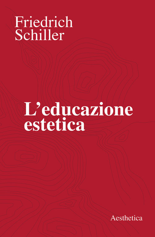 L'educazione estetica. Larte, il bello, la forma, la creativit, limitazione, lesperienza estetica