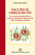 Vaccini s, obblighi no. Le vaccinazioni pediatriche tra evidenze scientifiche e diritti previsti nella costituzione italiana