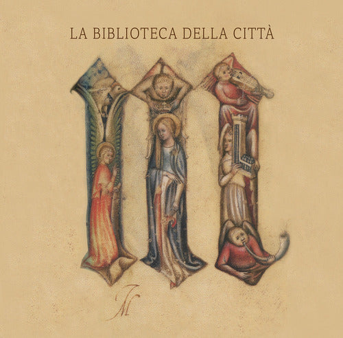 La biblioteca della citt. Storia e patrimonio della Biblioteca Civica Angelo Mai di Bergamo