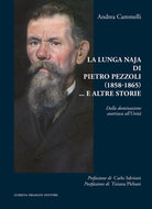 La lunga naja di Pietro Pezzoli (1858-1865)... e altre storie. Dalla dominazione austriaca allUnit