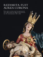 Redimita Fuit Aurea Corona. Fede, arte e storia dell'incoronazione della Beata Vergine Maria Addolorata nel 65 anniversario 1959-2024