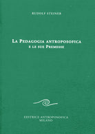 La pedagogia antroposofica e le sue premesse