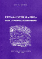 L'uomo, sintesi armonica delle attività creatrici universali
