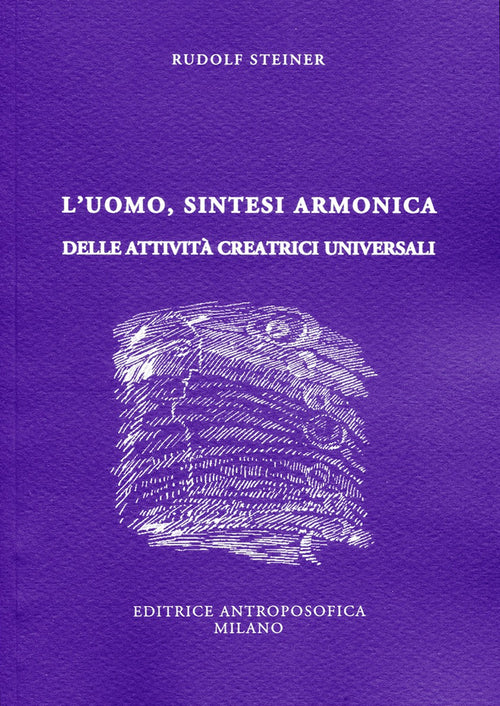 L'uomo, sintesi armonica delle attività creatrici universali