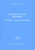 L'uomo nel suo divenire. L'anima e lo spirito del mondo