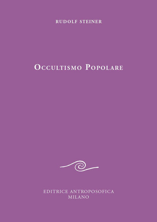 Occultismo popolare. Il Vangelo di Giovanni. La scienza dello spirito alla luce del Vangelo di Giovanni