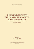 Indagini occulte sulla vita tra morte e nuova nascita. Vol. 1