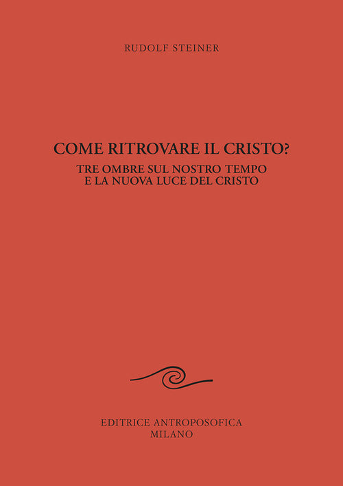 Come ritrovare il Cristo? Tre ombre sul nostro tempo e la nuova luce del Cristo