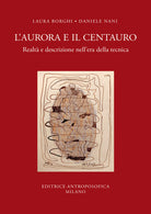 L'aurora e il centauro. Realt e descrizione nell'era della tecnica