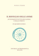 Il risveglio delle anime. Avvenimenti di vita dell'anima e dello spirito in quadri scenici