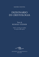 Dizionario di cristologia. Testi di Rudolf Steiner scelti e raccolti per studiosi di scienza dello spirito