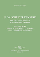 Il valore del pensare per una conoscenza che soddisfi l'uomo. Il rapporto della scienza dello spirito con le scienze naturali