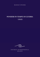 Pensieri in tempo di guerra (1915) e altri testi sugli eventi del conflitto mondiale 1917-1921