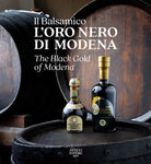 Il Balsamico. L'oro nero di Modena-The black gold of Modena