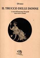 Il trucco delle donne. Testo latino a fronte