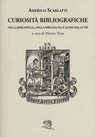Curiosit bibliografiche. Della bibliofilia, della bibliolitia e altre malattie