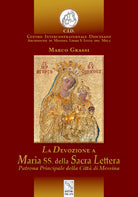 La devozione a Maria SS. della Sacra Lettera. Patrona Principale della Città di Messina