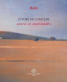 Ettore de Conciliis. Opere in movimento