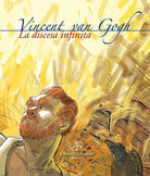Vincent Van Gogh. La discesa infinita