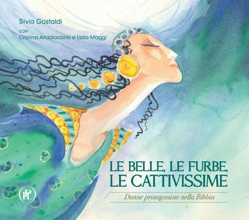 Le belle, le furbe, le cattivissime. Donne protagoniste nella Bibbia