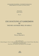 Excavations at Karkemish. Vol. 4: The Neo-Assyrian Well in Area C