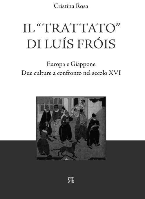 Il Trattato di Lus Fris. Europa e Giappone. Due culture a confronto nel secolo XVI