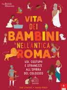 Vita dei bambini nell’Antica Roma. Usi costumi e stranezze all’ombra del Colosseo