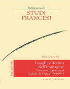 Luoghi e destini dell'immagine. Un corso di poetica al Collge de France 1981-1993