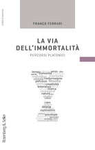 La via dell'immortalit. Percorsi platonici