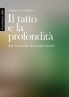 Il tatto e la profondit. La rivincita dei sensi oscuri