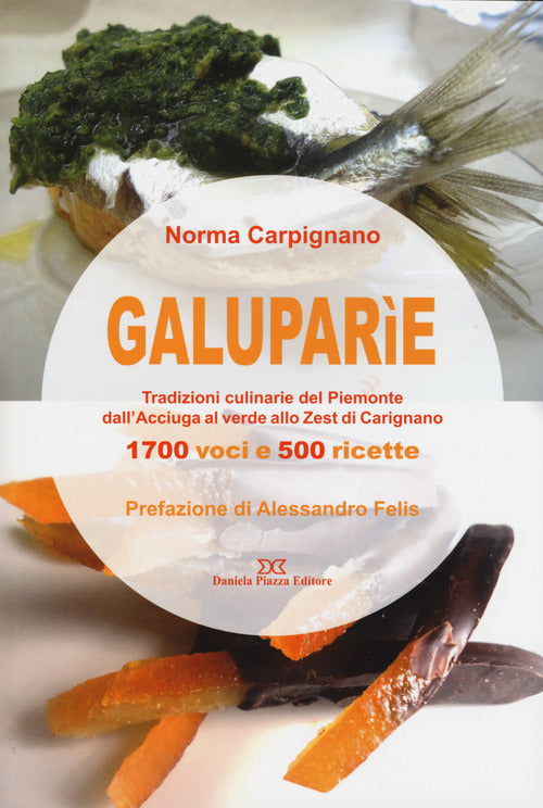 Galupare. Tradizioni culinarie del Piemonte dall'acciuga al verde allo zest di Carignano