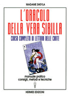 L'oracolo della vera sibilla. Corso completo di lettura delle carte. Manuale pratico. Consigli, metodi e tecniche