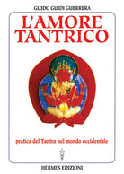 L'amore tantrico. Pratica del tantra nel mondo occidentale