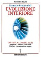 Manuale pratico dell'evoluzione interiore. Una guida alla ricerca del sé