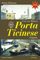 Porta Ticinese. Così era Milano