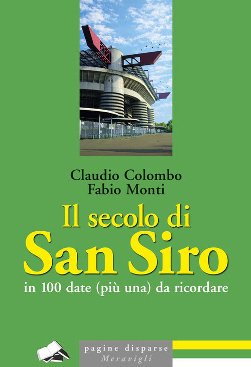 Il secolo di San Siro in 100 date (pi una) da ricordare