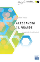 Alessandro il Grande. La storia, il mito e le eredità culturali